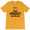 I Have Two Titles Dad And Arborist And I Rock Them Both T-Shirt