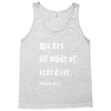 We Are All Made Of Stardust Tank Top