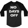 no days off 3/4 Sleeve Shirt
