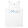 im going to go stand outside so if anyone asks im outstanding Tank Top