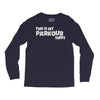 this is my parkour Long Sleeve Shirts