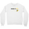Daddy to Bee Baby Boy Crewneck Sweatshirt