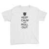keep calm and roll out Youth Tee