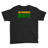 no worries mate Youth Tee