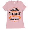 All Men Created Equal But The Best Born In January Ladies Fitted T-Shirt
