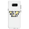 Did You See My Bag Samsung Galaxy S8