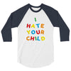 i hate your child 3/4 Sleeve Shirt