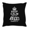 Keep Calm And Let John Handle It Throw Pillow