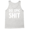 do epic shit Tank Top