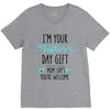 i'm your father's day gift mom says you're welcome V-Neck Tee