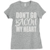 don't go bacon my heart Ladies Fitted T-Shirt
