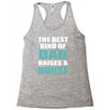 the best kind of dad raises a nurse Racerback Tank