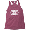 Education Is Important But Big Biceps Are Importanter Racerback Tank