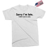 sorry i'm late Exclusive T-shirt