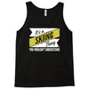 skiing thing wouldn't understand Tank Top