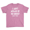 i ain't afraid of no ghost Youth Tee