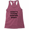 daddy future hunting buddy Racerback Tank