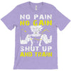 no pain no gain shut up and train T-Shirt