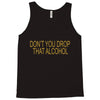 don't you drop Tank Top