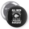 All Men Are Created Equal But Only The Best Are Born In August Pin-back button