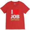 i love job offers V-Neck Tee