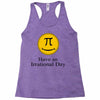 have an irrational day Racerback Tank