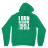 i run because i really like beer Hoodie