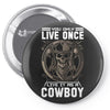 You Only Live Once It as a Cowboy Pin-back button
