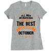 All Men Created Equal But The Best Born In October Ladies Fitted T-Shirt