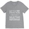 lazy is a very strong word V-Neck Tee