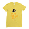 don't ice me bro Ladies Fitted T-Shirt