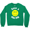 have a nice day Crewneck Sweatshirt