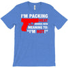 packing heat   i'm hot T-Shirt
