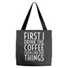 first i drink the coffee Tote Bags
