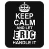 Keep Calm And Let Eric Handle It Mousepad