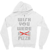 wish you were pizza Zipper Hoodie