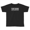 i'm not arguing Toddler T-shirt
