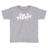 I'm A Tepper Toddler T-shirt