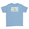 i'm not short, i'm fun size   small tiny little shorty person gift tee Youth Tee