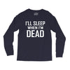 i sleep when im dead Long Sleeve Shirts