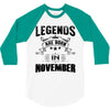 Legends Are Born In November 3/4 Sleeve Shirt