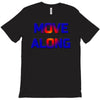 move along got nothing for you T-Shirt
