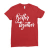 better together 3 Ladies Fitted T-Shirt