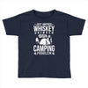 love whiskey and camping! Toddler T-shirt