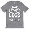 legs speak louder than words bicycle cycling T-Shirt
