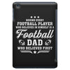 Behind Every Football Player Who Believes in Himself is a Football Dad iPad Mini