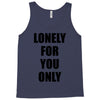 lonely for you only Tank Top