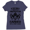 The Title Firefighter Not Earned From Fancy Degree Ladies Fitted T-Shirt
