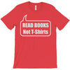 read books not t shirts (2) T-Shirt