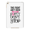the fight ain't over so the party don't stop iPad Mini 4